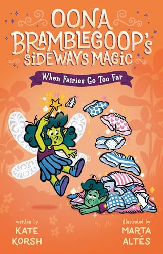 When Fairies Go Too Far (Oona Bramblegoop's Sideways Magic)