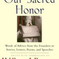 Our Sacred Honor:  Words of Advice from the Founders in Stories, Letters, Poems, and Speeches