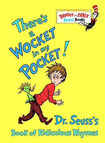 There's a Wocket in My Pocket! (Dr. Seuss's Book of Ridiculous Rhymes)