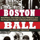 Boston Ball: Rick Pitino, Jim Calhoun, Gary Williams, and the Forgotten Cradle of Basketball Coaches
