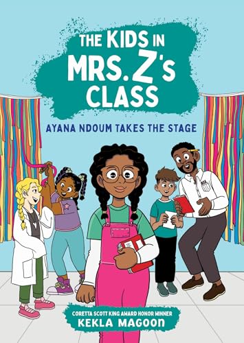 The Kids in Mrs. Z's Class: Ayana Ndoum Takes the Stage (The Kids in Mrs. Z's Class, 6)
