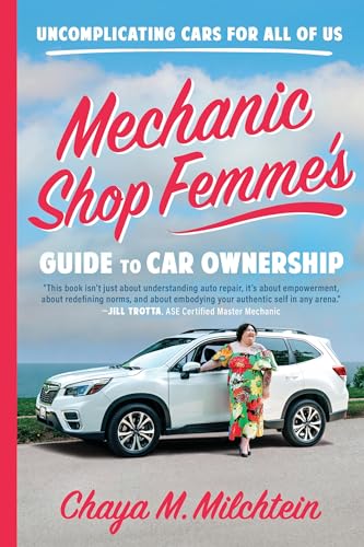 Mechanic Shop Femme’s Guide to Car Ownership: Uncomplicating Cars for All of Us