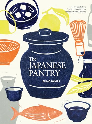 The Japanese Pantry: From sake to soy, essential ingredients for Japanese home cooking