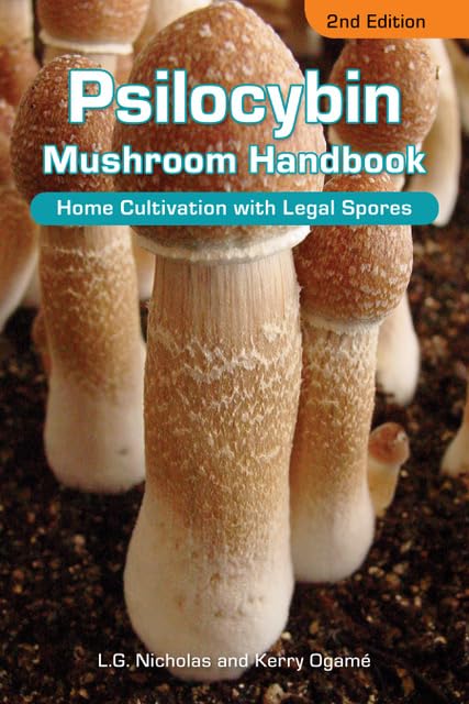 Psilocybin Mushroom Handbook: Home Cultivation with Legal Spores - 2nd Edition