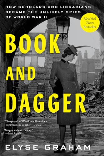 Book and Dagger: How Scholars and Librarians Became the Unlikely Spies of World War II