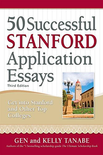 50 Successful Stanford Application Essays: Write Your Way into the College of Your Choice