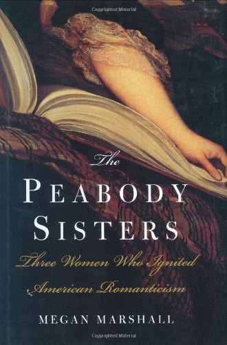 The Peabody Sisters: Three Women Who Ignited American Romanticism