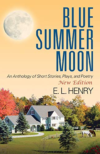 Blue Summer Moon: An Anthology of Short Stories, Plays, and Poetry
