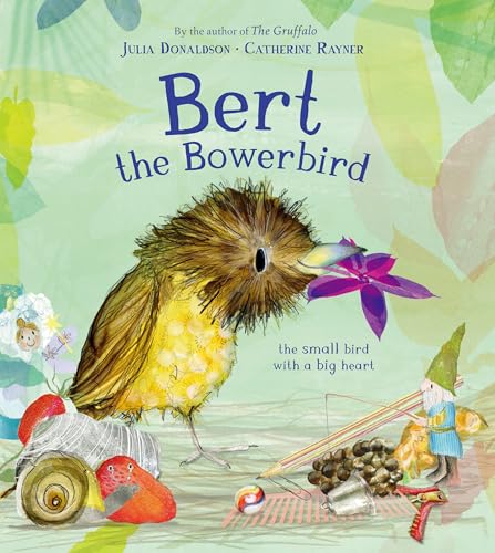 Bert, the Bowerbird: The small bird with a big heart