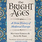 The Bright Ages: A New History of Medieval Europe