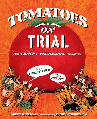 Tomatoes on Trial: The Fruit v. Vegetable Showdown
