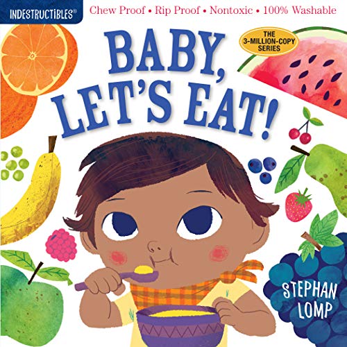 Indestructibles: Baby, Let's Eat!: Chew Proof · Rip Proof · Nontoxic · 100% Washable (Book for Babies, Newborn Books, Safe to Chew)