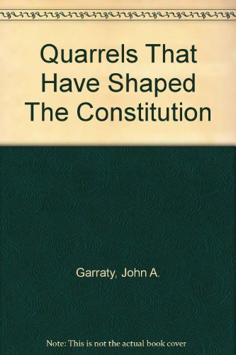 Quarrels That Have Shaped the Constitution