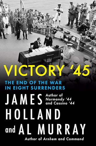 Victory '45: The End of the War in Eight Surrenders