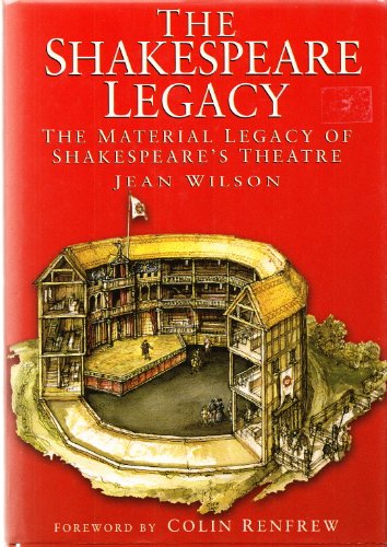 The Shakespeare Legacy: The Material Legacy of Shakespeare's Theatre