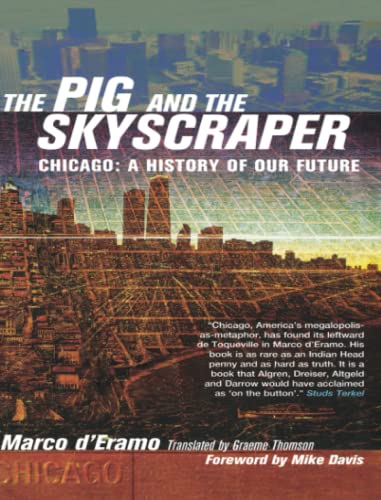 The Pig and the Skyscraper: Chicago: A History of Our Future