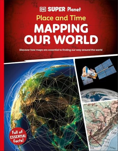 DK Super Planet Place and Time: Mapping Our World