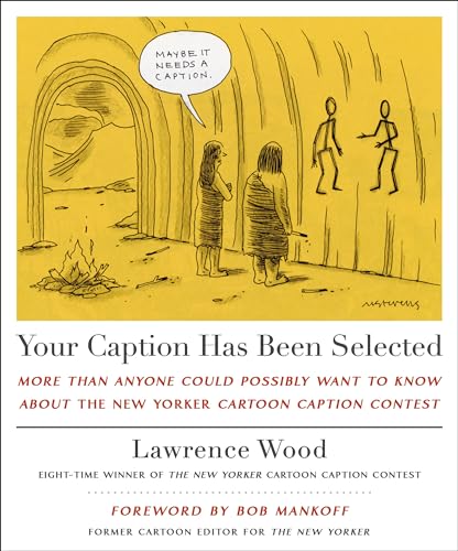 Your Caption Has Been Selected: More Than Anyone Could Possibly Want to Know About The New Yorker Cartoon Caption Contest