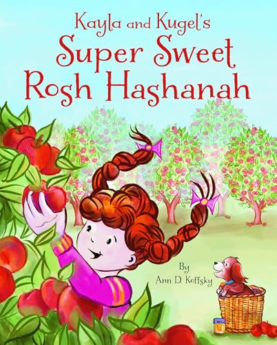 Kayla and Kugel's Super Sweet Rosh Hashanah (Kayla and Kugel's Jewish Holidays, 6)