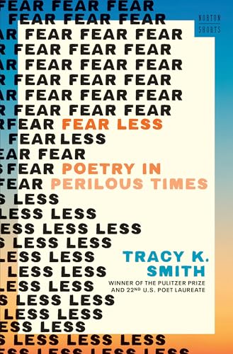 Fear Less: Poetry in Perilous Times (A Norton Short)