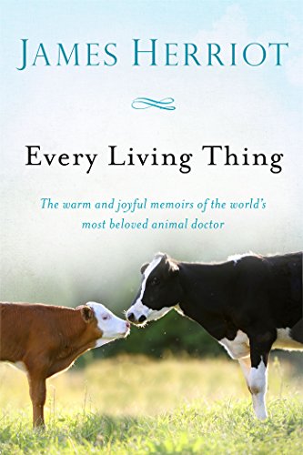 Every Living Thing: The Warm and Joyful Memoirs of the World's Most Beloved Animal Doctor (All Creatures Great and Small)