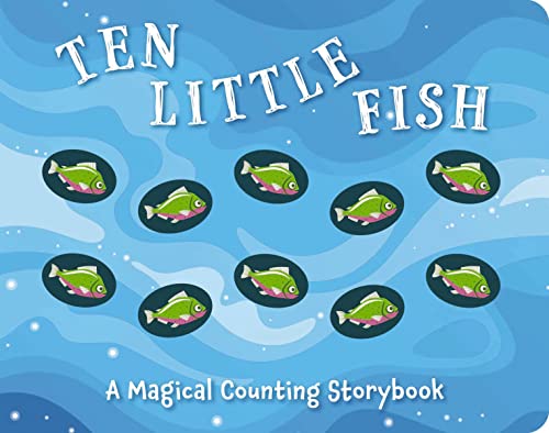Ten Little Fish: A Magical Counting Storybook (2) (Magical Counting Storybooks)