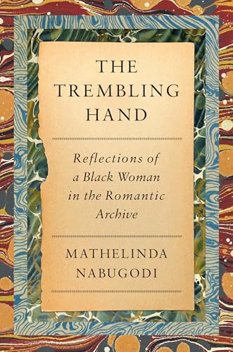 The Trembling Hand: Reflections of a Black Woman in the Romantic Archive