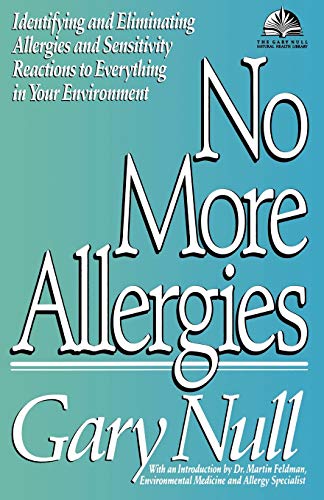 No More Allergies: Identifying and Eliminating Allergies and Sensitivity Reactions to Everything in Your Environment (Gary Null Natural Health Library)