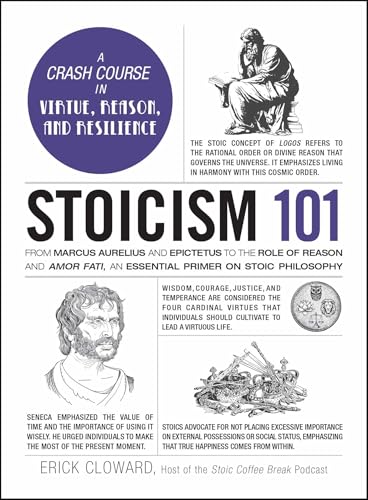 Stoicism 101: From Marcus Aurelius and Epictetus to the Role of Reason and Amor Fati, an Essential Primer on Stoic Philosophy (Adams 101 Series)