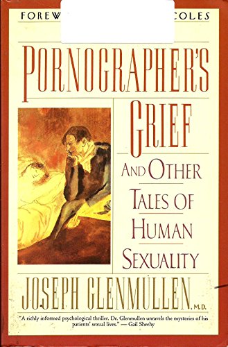 The Pornographer's Grief: And Other Tales of Human Sexuality