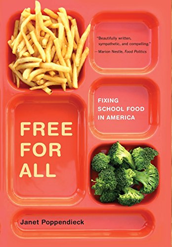 Free for All: Fixing School Food in America (Volume 28) (California Studies in Food and Culture)