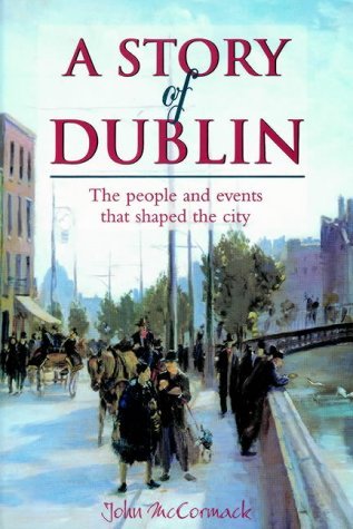 A story of Dublin: The people and events that shaped the city