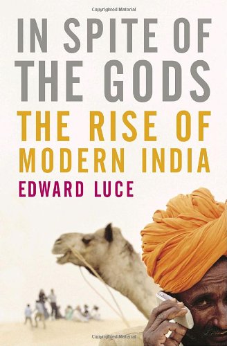 In Spite of the Gods: The Strange Rise of Modern India