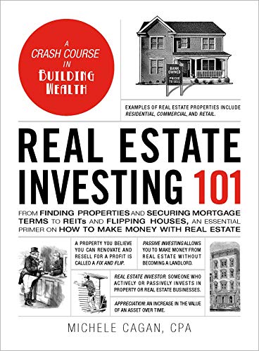 Real Estate Investing 101: From Finding Properties and Securing Mortgage Terms to REITs and Flipping Houses, an Essential Primer on How to Make Money with Real Estate (Adams 101)