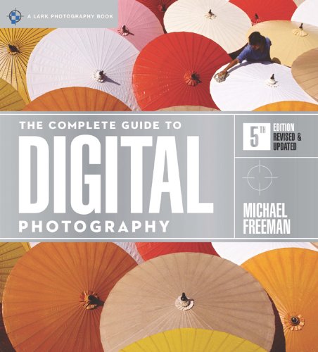 The Complete Guide to Digital Photography, 5th Edition (A Lark Photography Book)