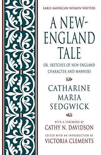A New-England Tale; Or, Sketches of New-England Character and Manners (Early American Women Writers)