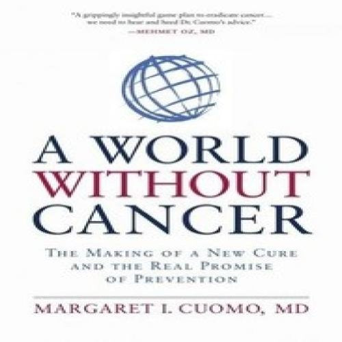 A World without Cancer: The Making of a New Cure and the Real Promise of Prevention