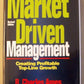 Market-Driven Management: Creating Profitable Top-Line Growth