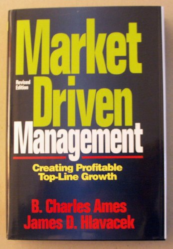 Market-Driven Management: Creating Profitable Top-Line Growth