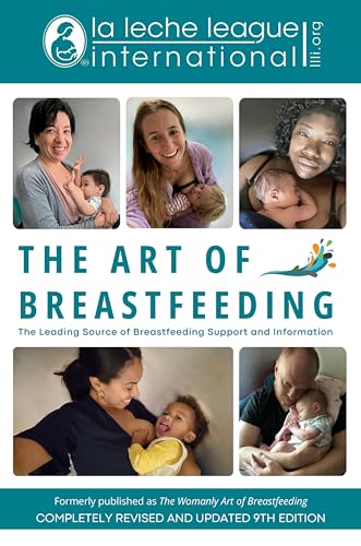 The Art of Breastfeeding: Completely Revised and Updated 9th Edition (La Leche League International Book)