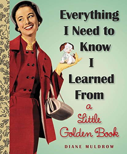 Everything I Need To Know I Learned From a Little Golden Book (Little Golden Books (Random House))