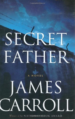 Secret Father: A Novel (Carroll, James)