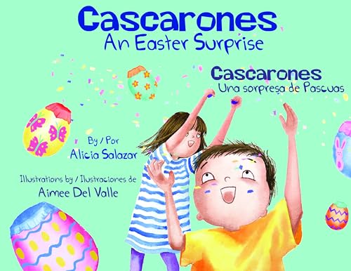 Cascarones: An Easter Surprise / Una sorpresa de Pascuas (Multilingual Edition)