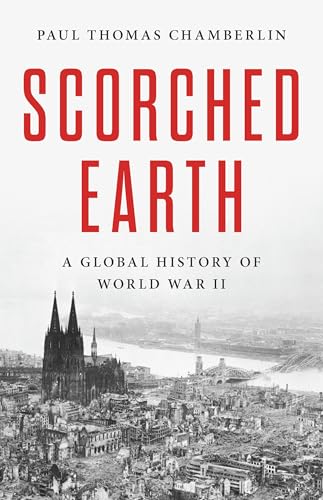 Scorched Earth: A Global History of World War II