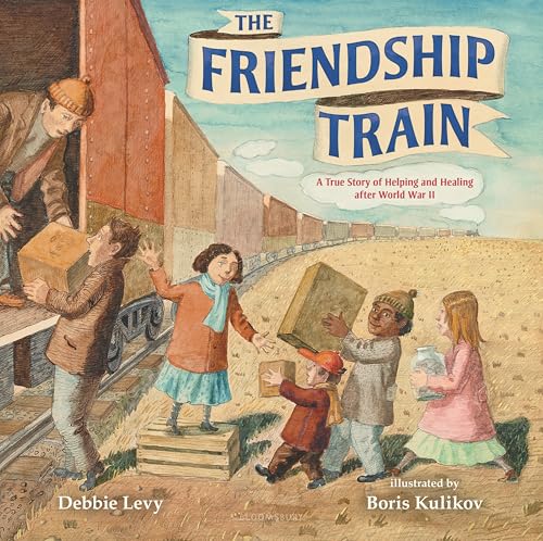 The Friendship Train: A True Story of Helping and Healing after World War II