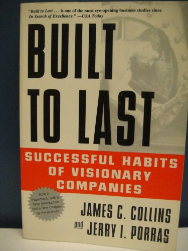 Built to Last: Successful Habits of Visionary Companies