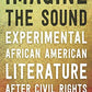 Imagine the Sound: Experimental African American Literature after Civil Rights