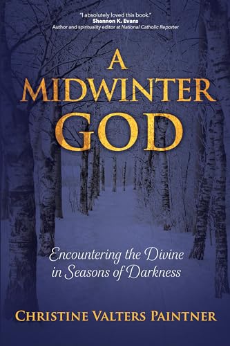 A Midwinter God: Encountering the Divine in Seasons of Darkness