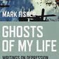 Ghosts of My Life: Writings on Depression, Hauntology and Lost Futures