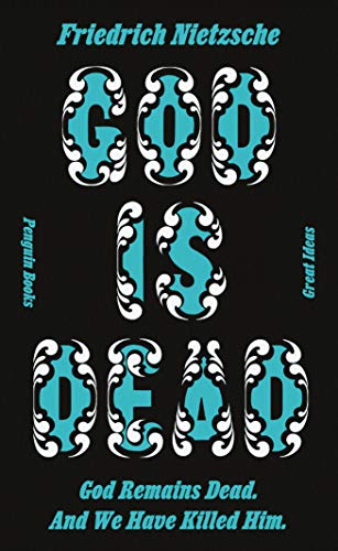 God Is Dead. God Remains Dead. And We Have Killed Him. (Penguin Great Ideas)